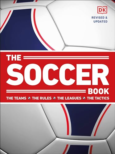 The Soccer Book: The Teams, the Rules, the Leagues, the Tactics von DK